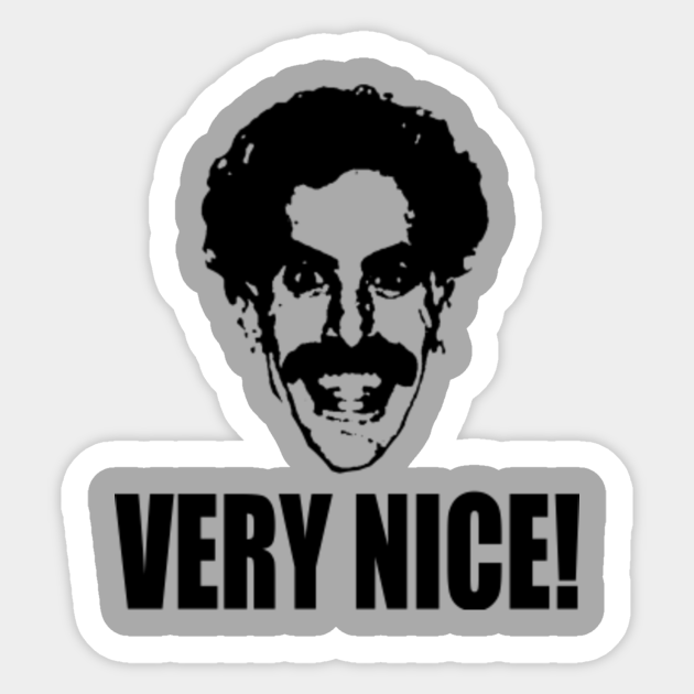 Borat - Very Nice! - Borat - Aufkleber | TeePublic DE